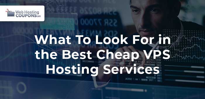 What to Look for in the Best Cheap VPS Hosting Services