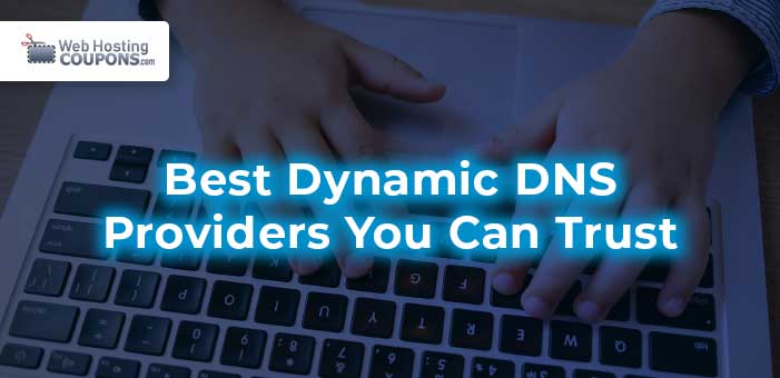 4 Best Dynamic DNS Providers You Can Trust